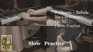 F. Chopin – Ballade No. 1 in G minor, Op. 23  | Slow Practice