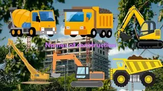 Names of Construction: backhoe, excavator, dump trucks, crane, loader - Mean of transportation