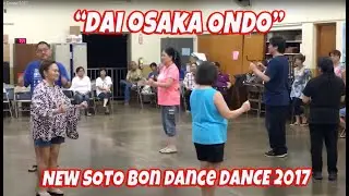 Dai Osaka Ondo the New Soto Bon Dance of 2017.  New Soto Dance