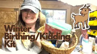 EP27: Preparing for Winter Kidding Season: Packing Our Goat Birthing Kit!