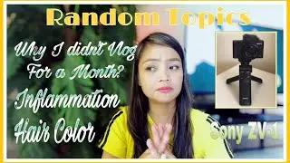 Random Topics || Why I didn&rsquo;t Vlog for a Month? || Inflammation || Health || Hair Color