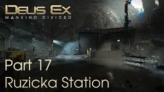 Deus Ex Mankind Divided GMDX - Part 17 - Růžička Station