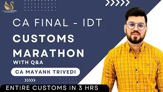 CA Final IDT Customs Marathon Revision with Q&A | Customs in 3 hours | Indirect Tax | CA Mayank !Nov