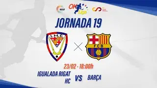 IGUALADA RIGAT HC - BARÇA (19ª Jornada #OKLiga)