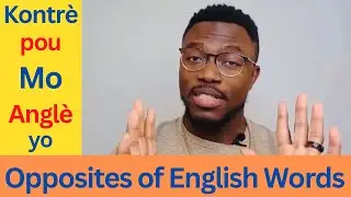 Kontr&egrave; pou Mo Angl&egrave; yo. The opposites of English words.