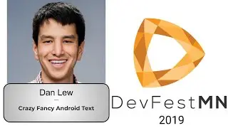 Dan Lew - Crazy Fancy Android Text  - DevFestMN 2019