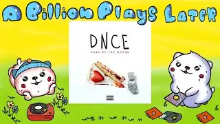 Cake by the Ocean - DNCE (A Billion Plays Later) -EP 23-
