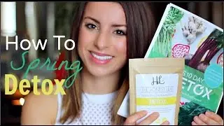 How to Detox | Healthy Spring Detox Habits