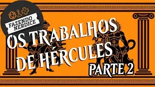 O Resto dos Trabalhos de Hércules! (Parte 2 de 2)