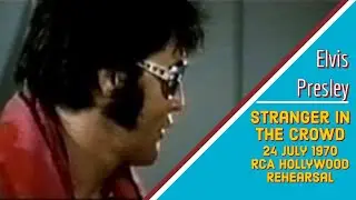 Elvis Presley - Stranger in the Crowd - 29 July 1970 Rehearsal - Complete & Re-edited with RCA audio