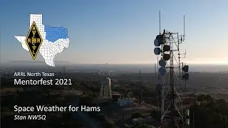 Mentorfest 2021 - Space Weather for Hams by Stan NW5Q