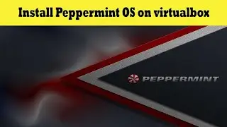 How to Install Peppermint OS on Oracle virtualbox