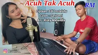 Acuh Tak Acuh Versi Orgen Tunggal - Sari Devi || Risky Mahendra