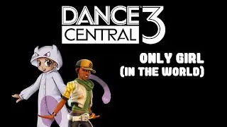 (Revised) Dance Central 3 - Only Girl (In The World) by Rihanna - Hard Difficulty