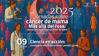 Jornadas sobre C&aacute;ncer de Mama 2025. M&aacute;s all&aacute; del rosa | 9 OCT