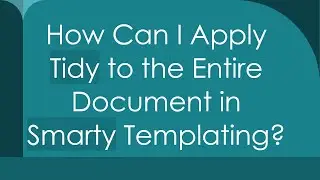 How Can I Apply Tidy to the Entire Document in Smarty Templating?