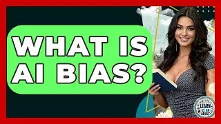 What Is AI Bias? - Learn As An Adult