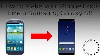 How to make your phone look like a Samsung Galaxy S8