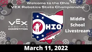 2022 Ohio VEX Robotics State Championship Tournament - Middle School Livestream - March 11, 2022