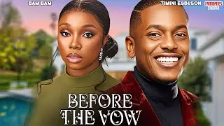 BEFORE THE VOW - TIMINI EGBUSON, BAMBAM OLAWUNMI ADENIBUYAN - Nigerian Movie