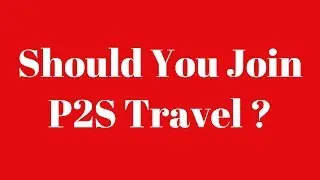 P2S Travel: Opportunity & Compensation Video For P2S Travel