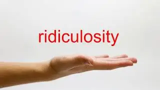 How to Pronounce ridiculosity - American English