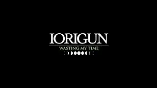 IORIGUN - WASTING MY TIME [OFFICIAL VIDEO]