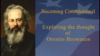 Why Read Orestes Brownson?