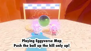 Playing Eggyverse Map Push the ball up the hill only up! - Eggy Party