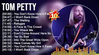 Tom Petty Greatest Hits Full Album ▶️ Full Album ▶️ Top 10 Hits of All Time