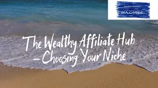 The Wealthy Affiliate Hub - Choosing Your Niche