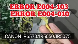 ERROR E004-103 & E004-010. CANON IR 6570/IR5050/IR5075
