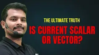 Is Current Scalar or Vector? | Physics Explained by Pappu Sir ! The Ultimate truth