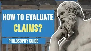 How to Evaluate Claims? - Philosophy Guide