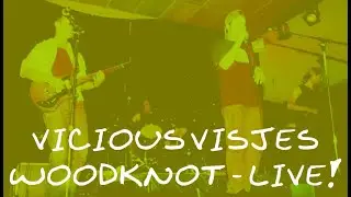 Vicious Visjes - Woodknot  (Live in Huize Maas, 07-06-2001)