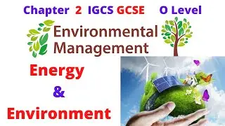 Chapter 2 Energy and Environment IGCSE Environmental Management 0680