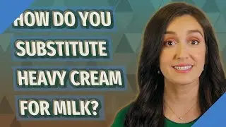 How do you substitute heavy cream for milk?