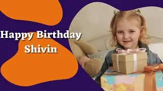 happy birthday Shivin  song - Shivin  Birthday Video song - Happy birthday to you Shivin