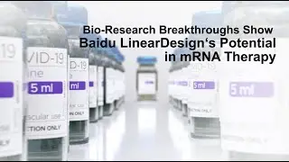 Bio-Research Breakthroughs Show Baidu LinearDesign&lsquo;s Potential in mRNA Therapy