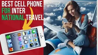 Best Cell Phone For International Travel