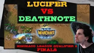 Lucifer vs Deathnote - Hi2Chaco League Qualifier 2 - Finals - Warcraft 3