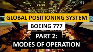 BOEING 777 GPS NAVIGATION PART 2 : MODES OF OPERATION OF MMR