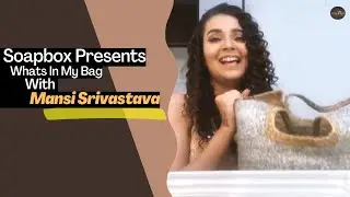 Whats In My Bag: Mansi Srivastava Exclusively on Soapbox #mansisrivastava   #soapboxsecrets