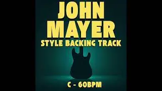 John Mayer &ndash; Slow Blues Ballad Style Backing Track in C | 60 BPM