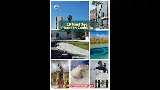 Top 10 Best Places to Visit in Coahuila