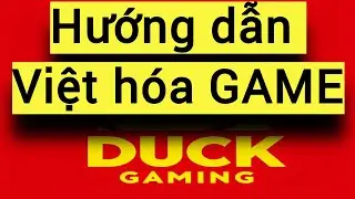 Hướng dẫn c&agrave;i Patch Việt h&oacute;a Game - Vịt Game