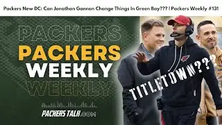 Packers Bet on Jonathan Gannon &mdash; Can He Improve the Defense? | Packers Weekly #131