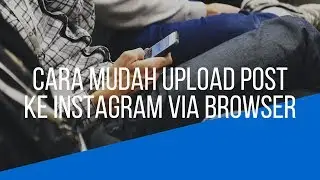 Cara Upload Postingan  Foto ke Instagram Via Browser Google Chrome