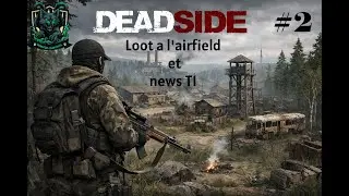 deadside #2 loot a l'airfield et news T1 lets play fr