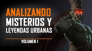 Analizando Misterios y Leyendas Urbanas / Volumen I